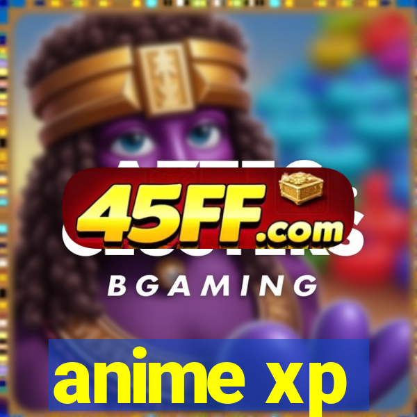 anime xp
